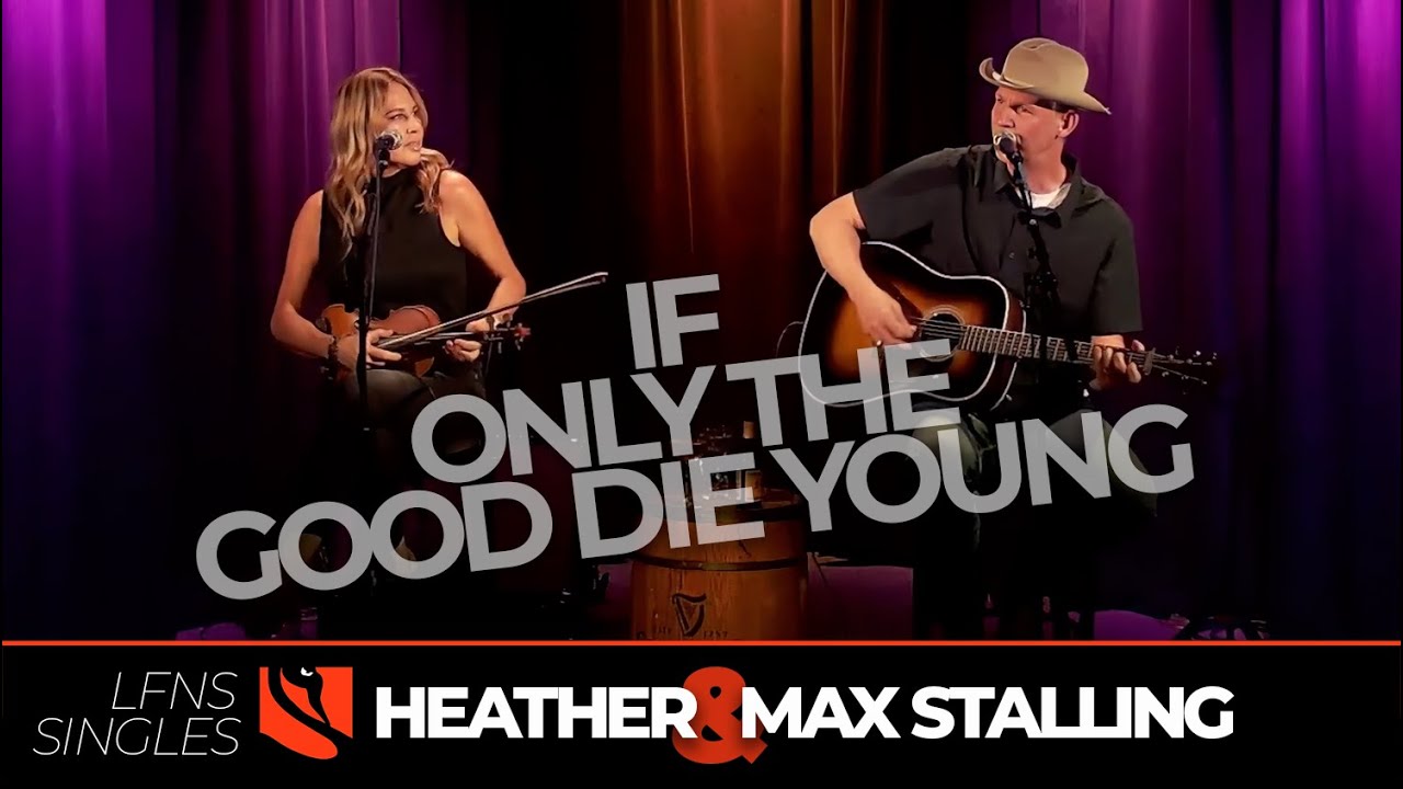 If Only the Good Die Young | Heather & Max Stalling