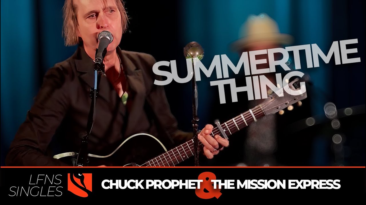 Summertime Thing | Chuck Prophet and The Mission Express