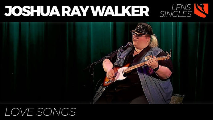 Love Songs | Joshua Ray Walker