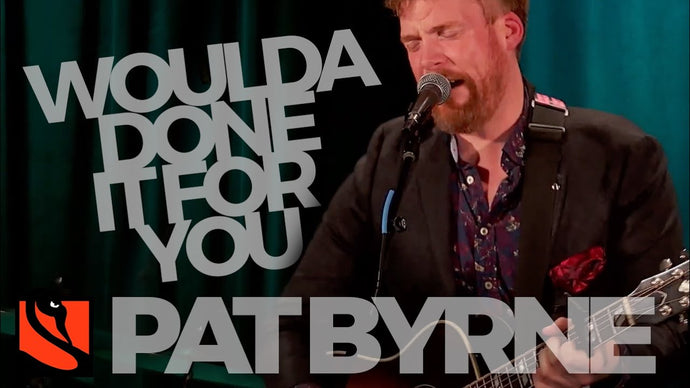 Woulda Done It for You | Pat Byrne