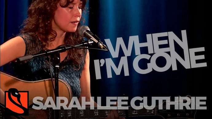 When I'm Gone  | Sarah Lee Guthrie