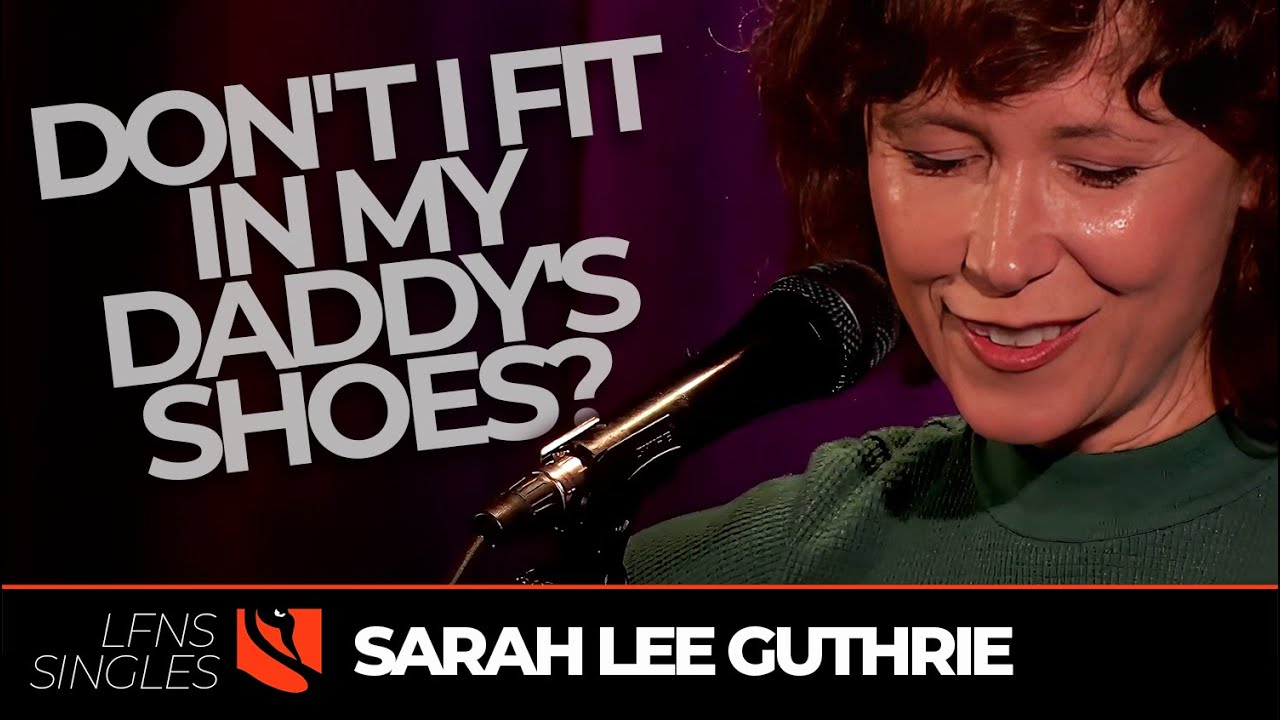 Don't I Fit in My Daddy's Shoes? | Sarah Lee Guthrie