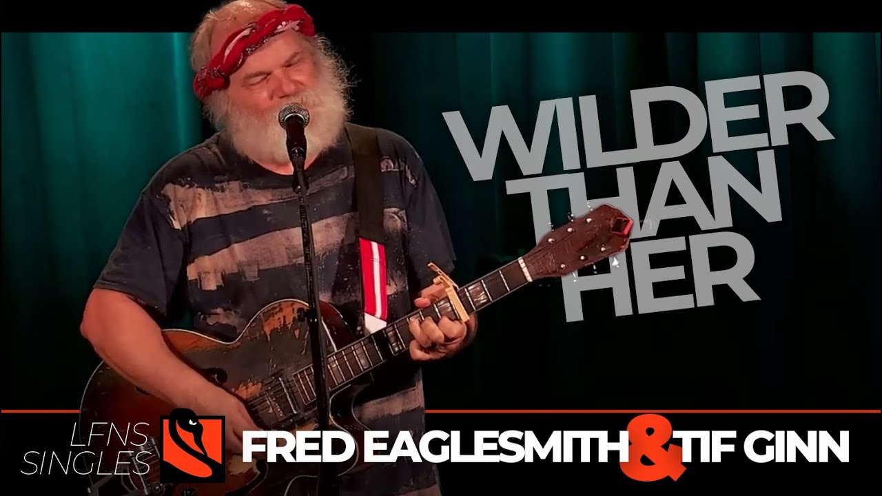 Wilder Than Her | Fred Eaglesmith & Tif Ginn