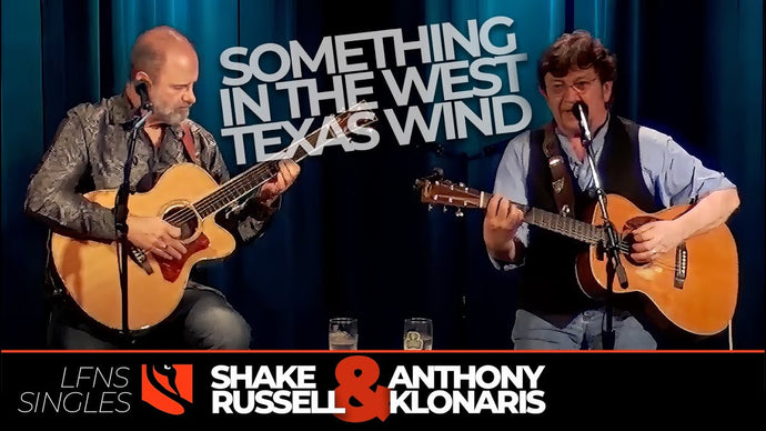 Something in the West Texas Wind | Shake Russell with Anthony Klonaris