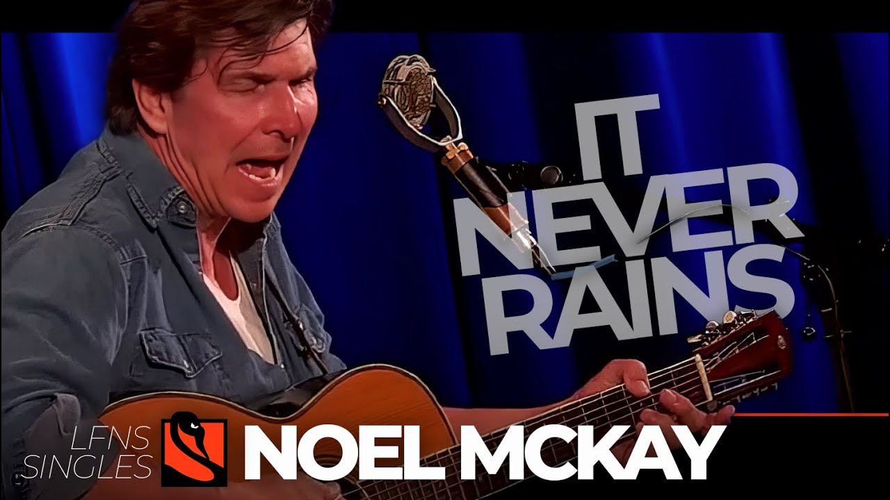 It Never Rains | Noel McKay