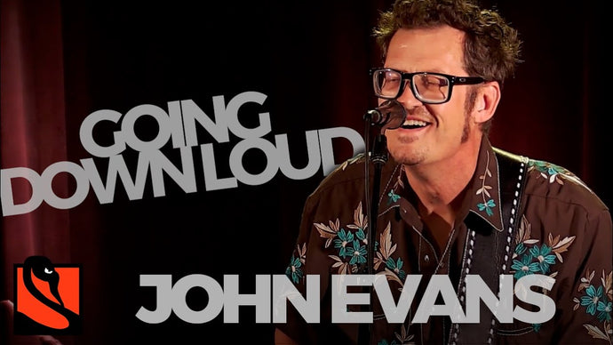 Going Down Loud | John Evans