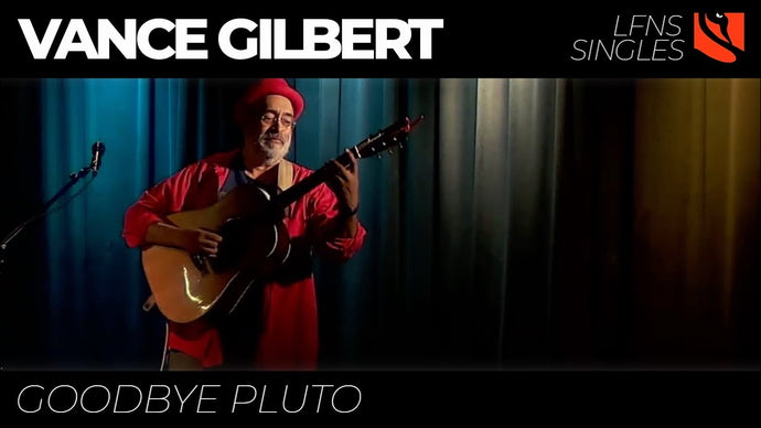 Goodbye Pluto | Vance Gilbert