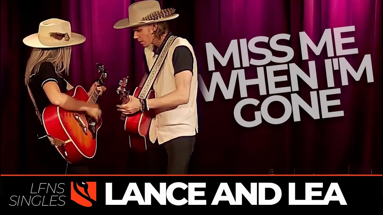 Miss Me When I'm Gone | Lance and Lea
