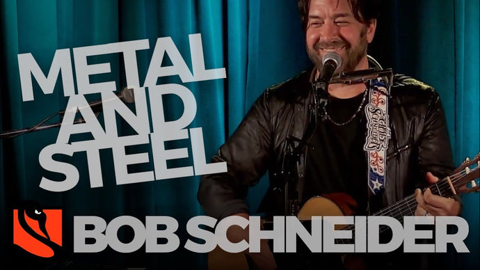 Metal and Steel | Bob Schneider