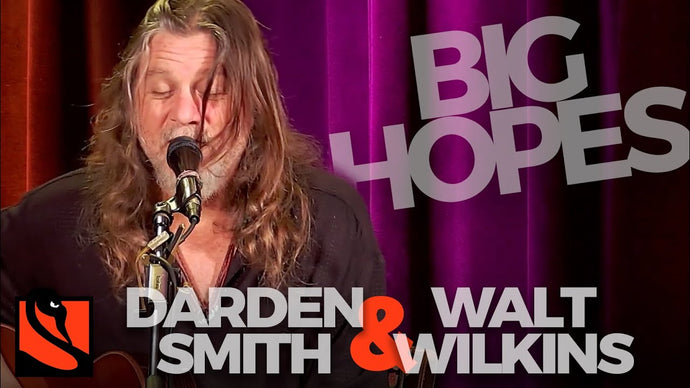 Big Hopes | Walt Wilkins with Darden Smith