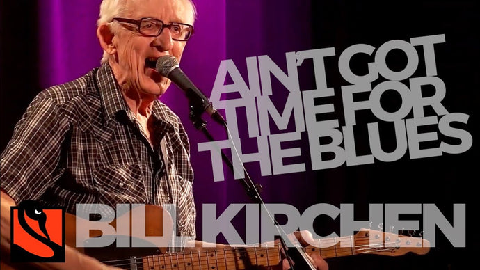 Ain't Got Time for the Blues | Bill Kirchen