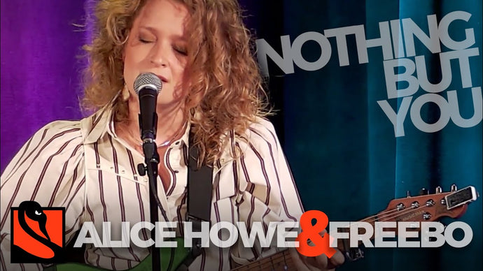 Nothing But You | Alice Howe and Freebo