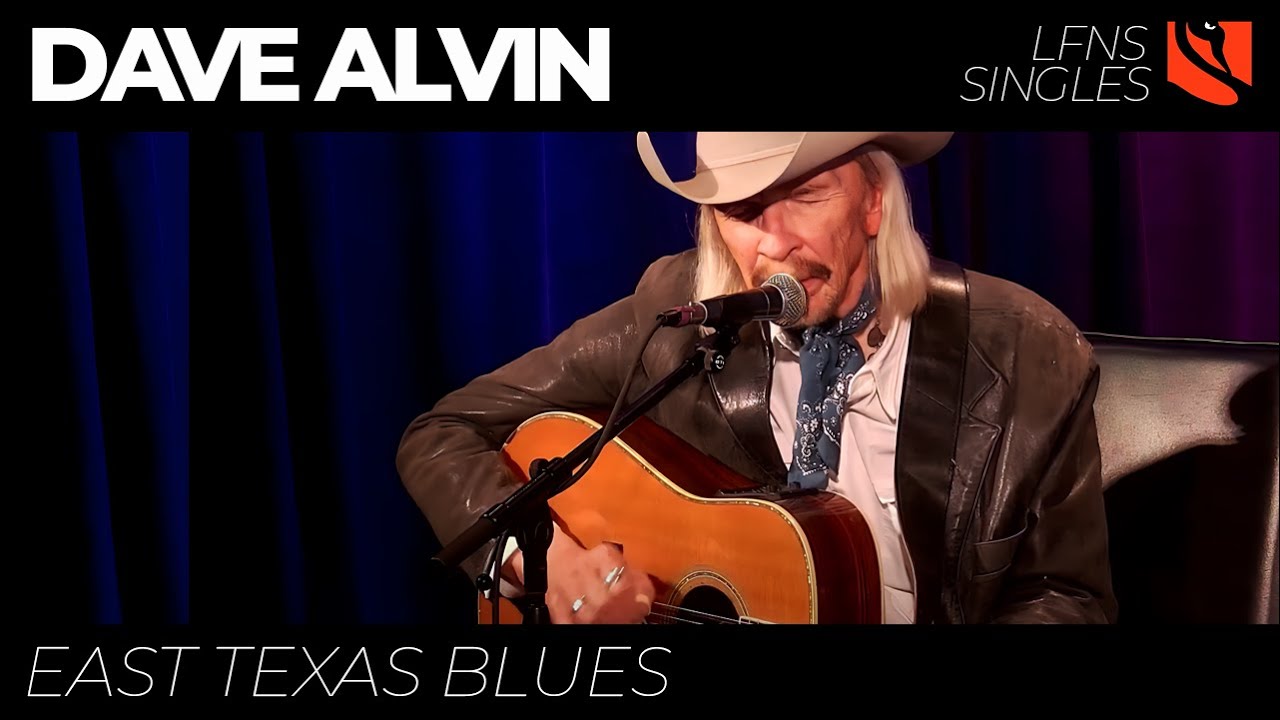 East Texas Blues | Dave Alvin