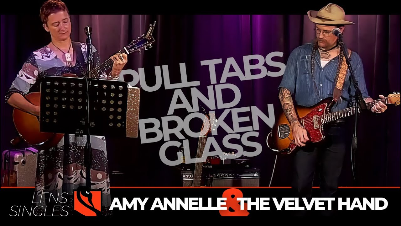 Pull Tabs and Broken Glass | Amy Annelle & The Velvet Hand
