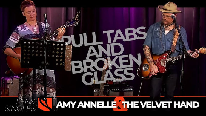 Pull Tabs and Broken Glass | Amy Annelle & The Velvet Hand