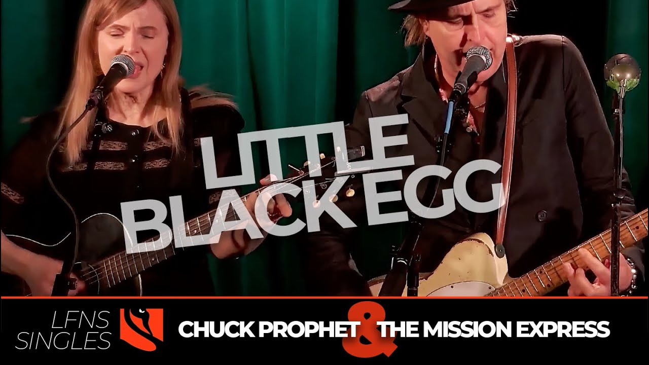 Little Black Egg | Chuck Prophet and The Mission Express