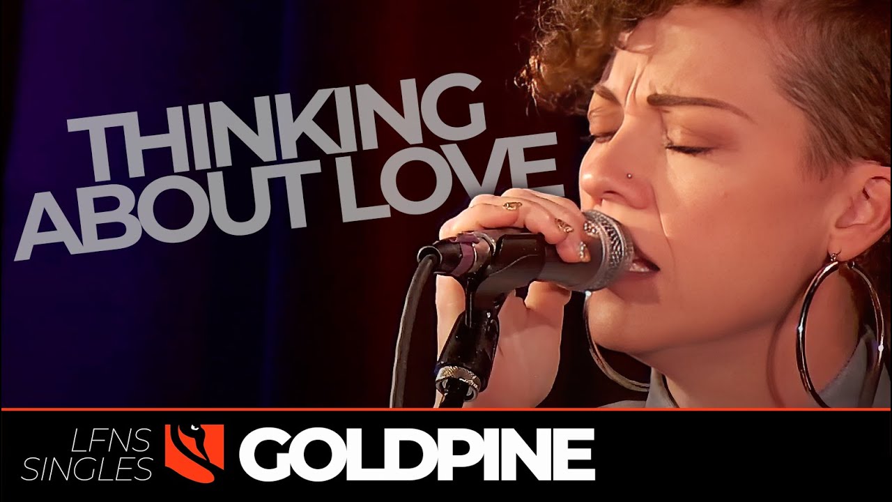Thinking About Love | Goldpine