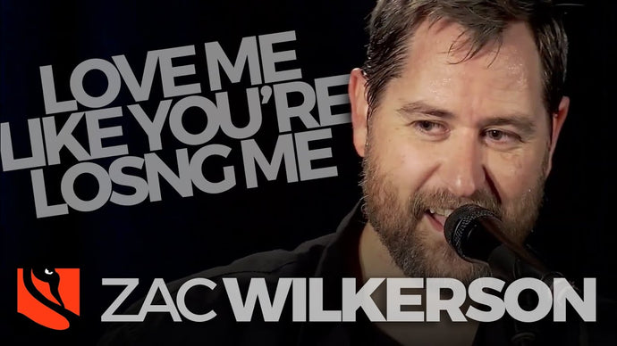 Love Me Like You're Losing Me | Zac Wilkerson