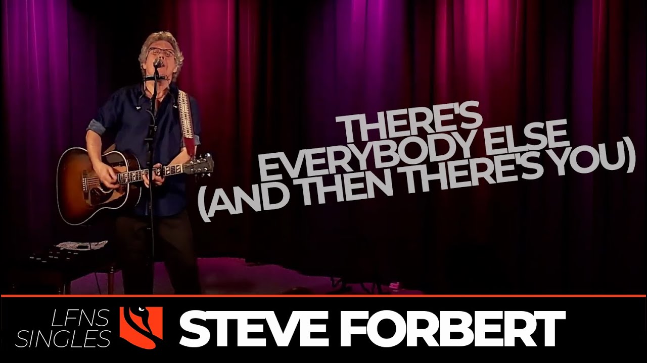 There's Everybody Else (And Then There's You) | Steve Forbert