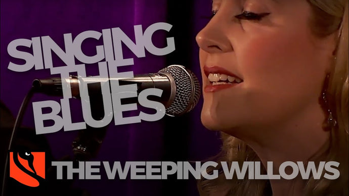 Singing the Blues | The Weeping Willows