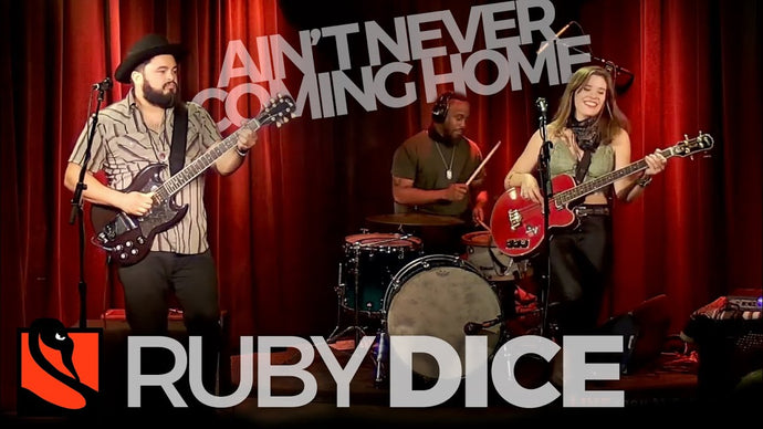 Ain't Never Coming Home | Ruby Dice