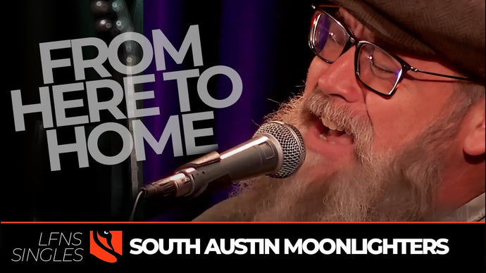 From Here to Home | South Austin Moonlighters