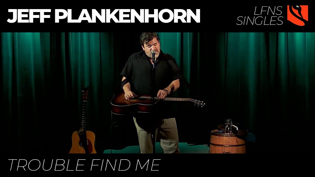 Trouble Find Me | Jeff Plankenhorn