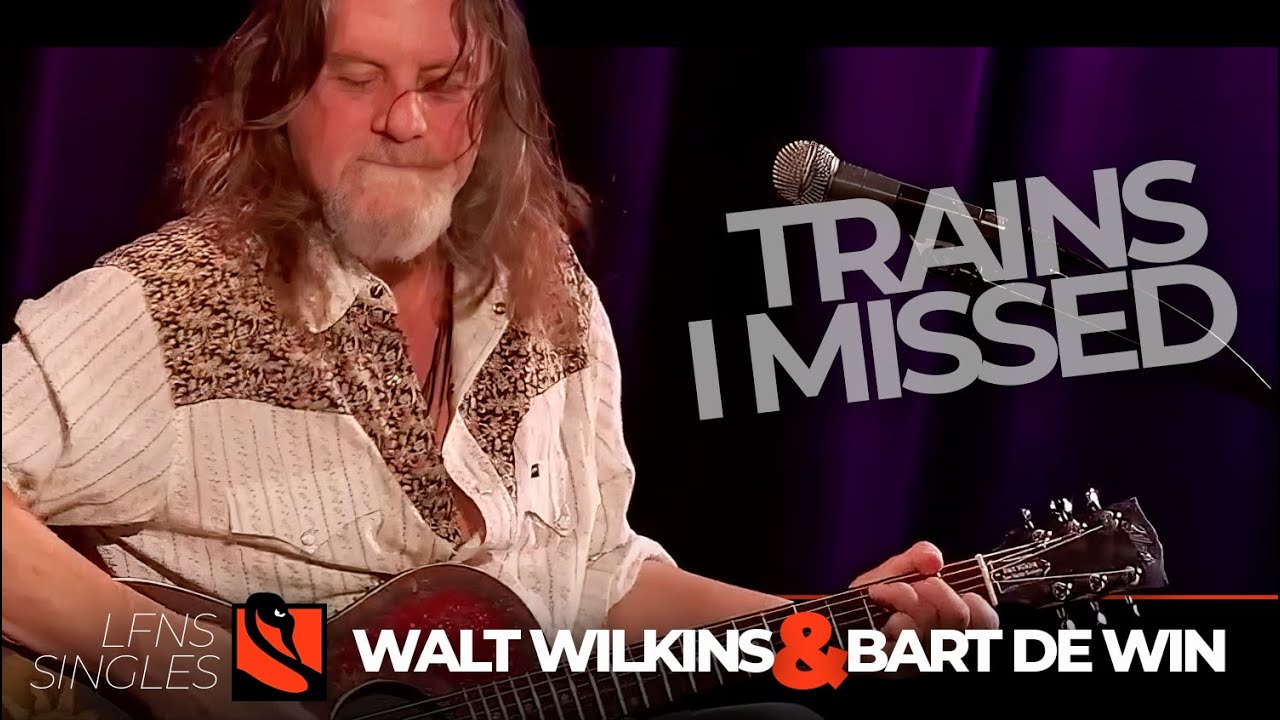 Trains I Missed | Walt Wilkins with Bart de Win