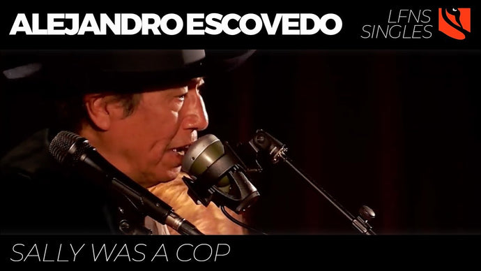 Sally Was A Cop | Alejandro Escovedo