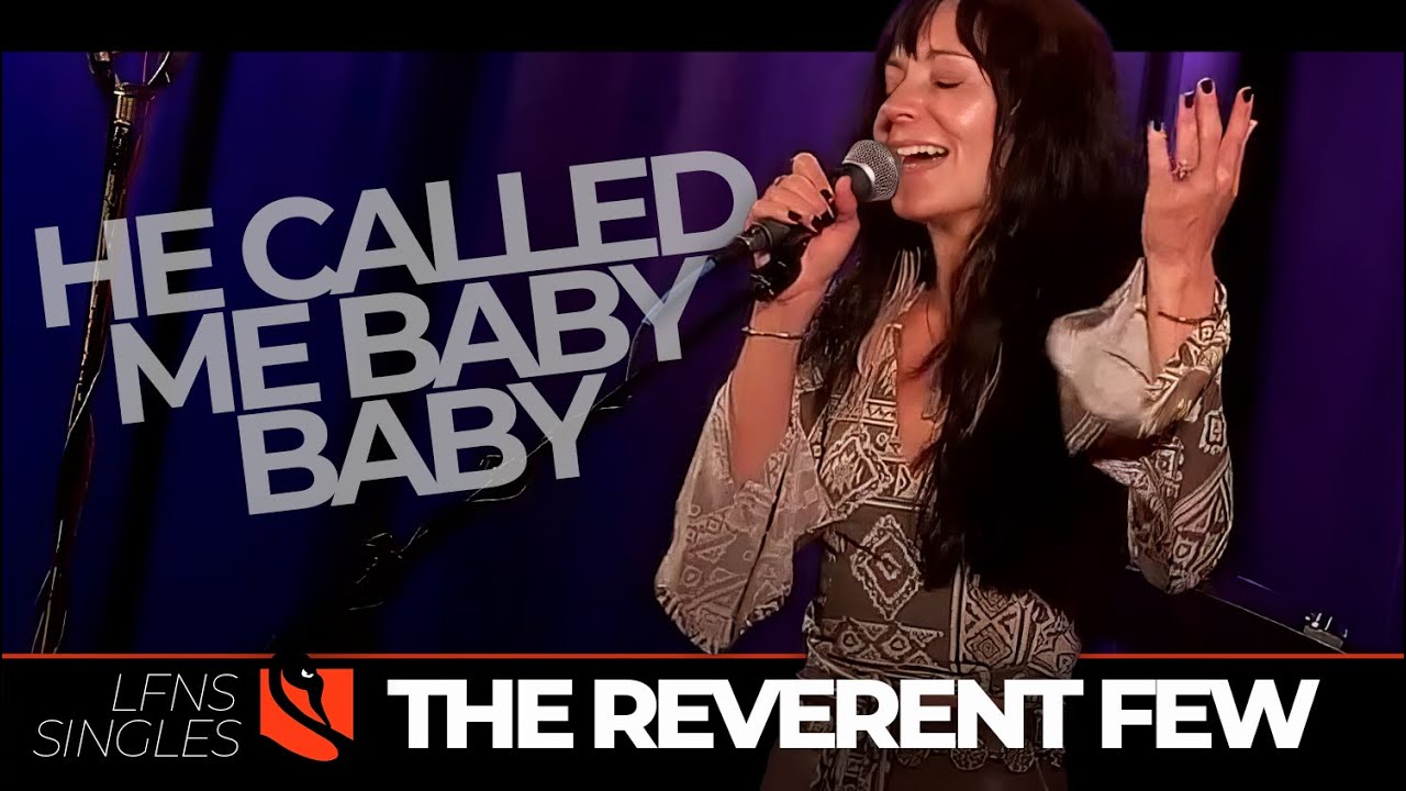 He Called Me Baby Baby | The Reverent Few