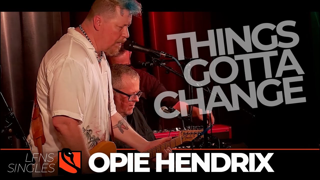 Things Gotta Change | Opie Hendrix