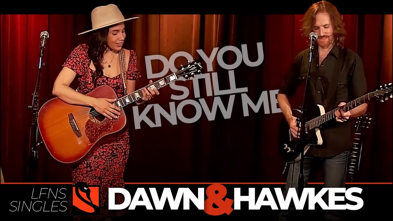 Do You Still Know Me | Dawn & Hawkes