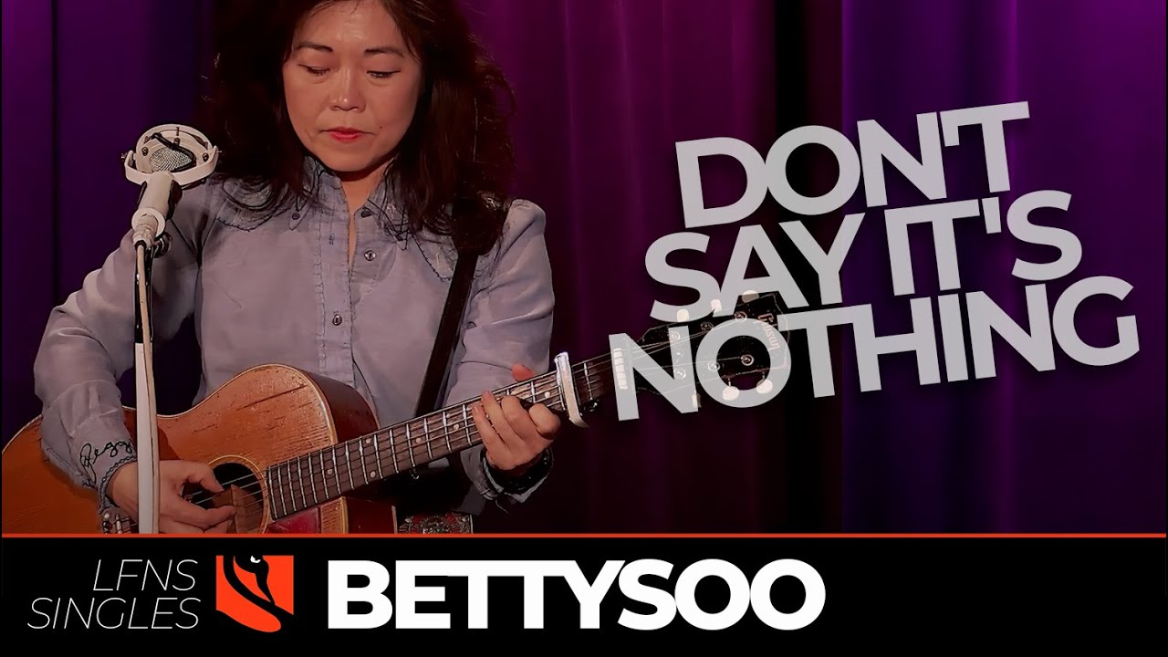 Don't Say It's Nothing | BettySoo