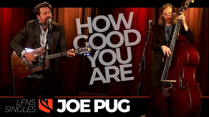 How Good You Are | Joe Pug