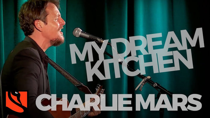 My Dream Kitchen | Charlie Mars