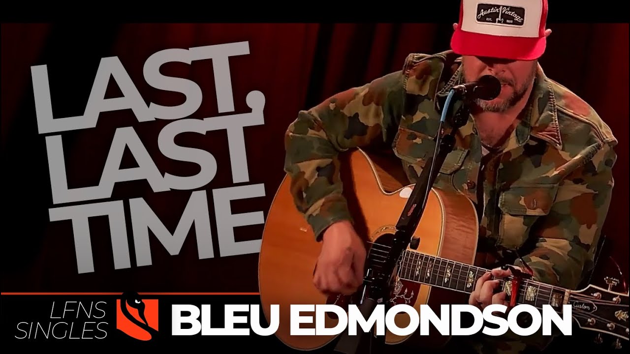 Last, Last Time | Bleu Edmondson
