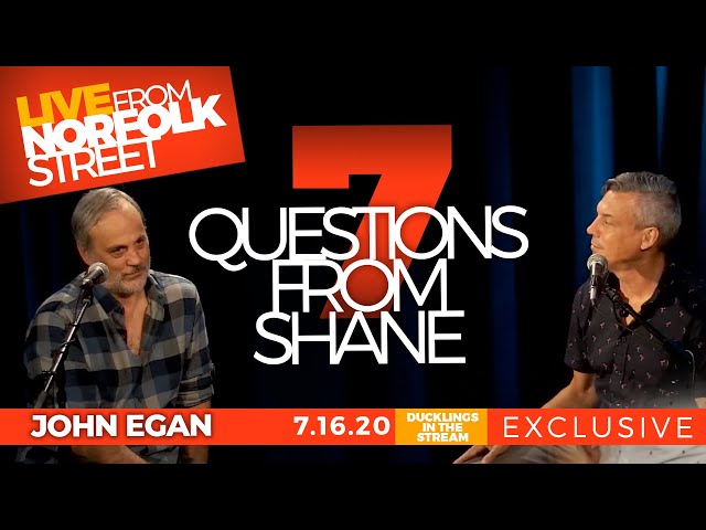 John Egan | 7 Questions from Shane